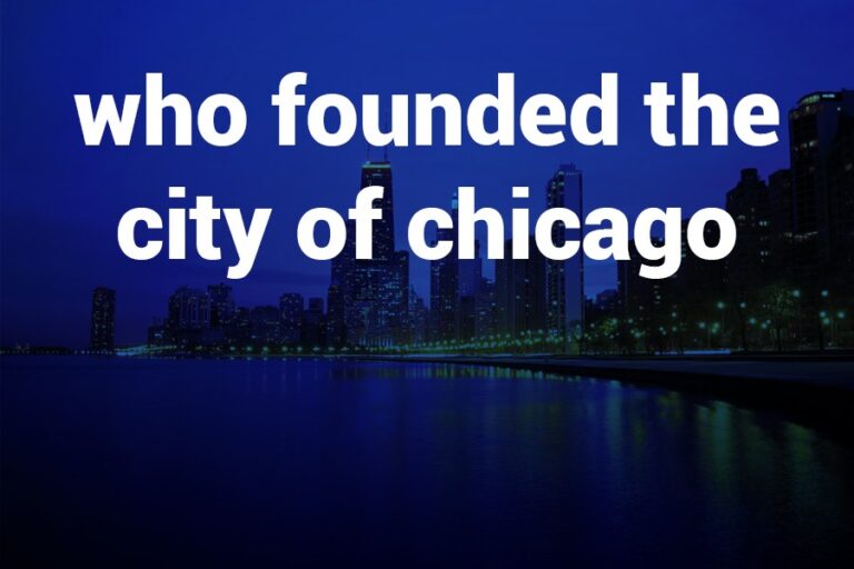 Who Founded the City of Chicago